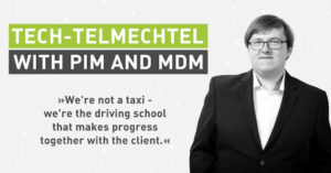 Tech Talk with an All-Rounder: Tech-telmechtel with PIM and MDM [Interview]