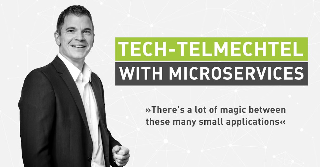 Tech Talk Instead of Buzzword Bingo: Tech-telmechtel with Microservices [Interview]