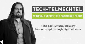 Tech Talk, Low Code & Agricultural E-Commerce: Tech-telmechtel with Salesforce B2B Commerce Cloud [Interview]