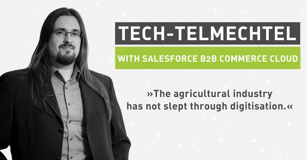 Tech Talk, Low Code & Agricultural E-Commerce: Tech-telmechtel with Salesforce B2B Commerce Cloud [Interview]