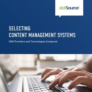 Selecting Content Management Systems – CMS Providers and Technologies Compared [Updated White Paper]
